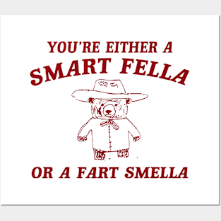 You’re Either A Smart Fella Or A Fart Smella Posters and Art